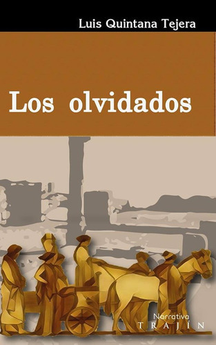 Los Olvidados, De Luis Quintana Tejera. Editorial Trajín, Tapa Blanda En Español, 2019