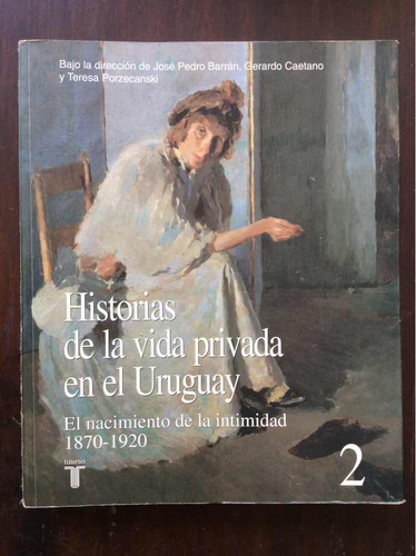 Historias De La Vida Privada En El Uruguay 2 - Barran