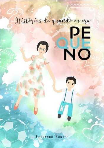 Histórias De Quando Eu Era Pequeno, De Fernando Fontes. Série Não Aplicável, Vol. 1. Editora Clube De Autores, Capa Mole, Edição 1 Em Português, 2018