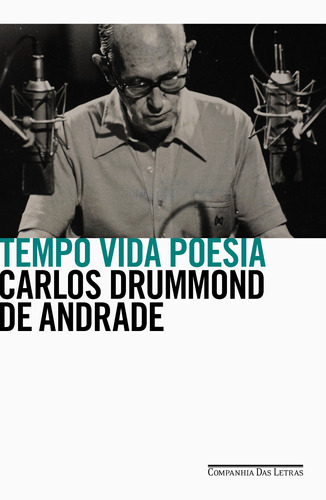 Tempo vida poesia: Confissões no rádio, de Drummond de Andrade, Carlos. Editora Schwarcz SA, capa mole em português, 2020