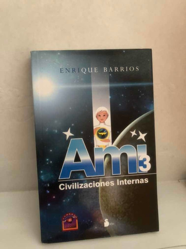 Libro Ami 3 Civilizaciones Internas Enrique Barrios Ed Sirio