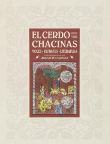 El Cerdo Y Sus Chacinas : Voces, Refranes, Literatura / Augu