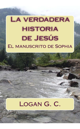 Livro A Verdadeira História De Jesus- Logan G, C