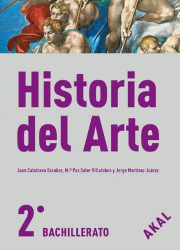 Historia Del Arte, 2 Bachillerato / Juan Calatrava