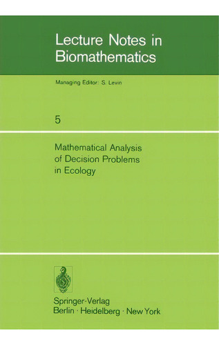 Mathematical Analysis Of Decision Problems In Ecology, De A. Charnes. Editorial Springer Verlag Berlin Heidelberg Gmbh Co Kg, Tapa Blanda En Inglés