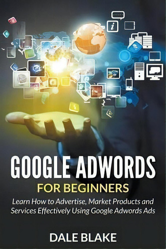 Google Adwords For Beginners, De Dale Blake. Editorial Mihails Konoplovs, Tapa Blanda En Inglés