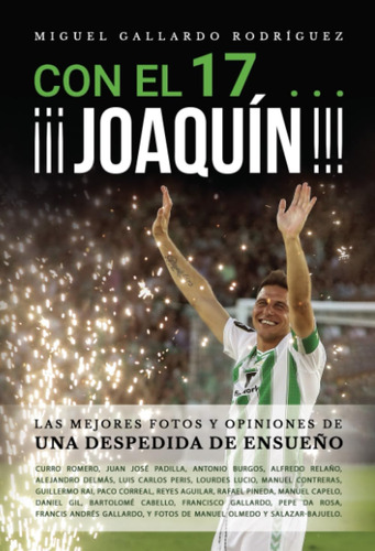 Libro: Con El 17 ¡¡¡ Joaquín !!!: Las Mejores Fotos Y De