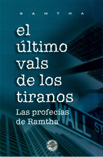 El Último Vals De Los Tiranos: Las Profesías De Ramtha, De Ramtha. Editorial Sin Límites, Tapa Blanda En Español