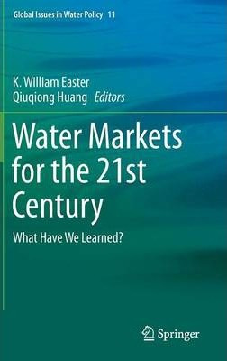 Libro Water Markets For The 21st Century - K. William Eas...
