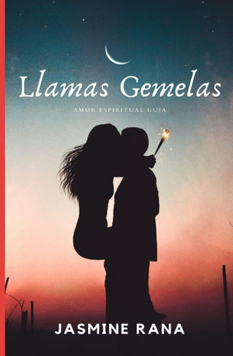 Libro: Llamas Gemelas: Amor Espiritual Guía: Reunirse Con Su