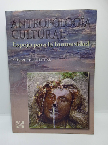 Antropología Cultural - Espejo Para La Humanidad - Conrad K.