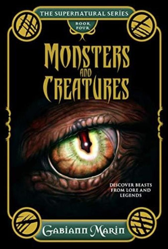 Monsters And Creatures: Discover Beasts From Lore And Legends (the Supernatural Series), De Marin, Gabiann. Editorial Rockpool Publishing, Tapa Dura En Inglés