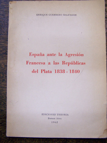 España Ante La Agresion Francesa A Las Republicas Del Plata