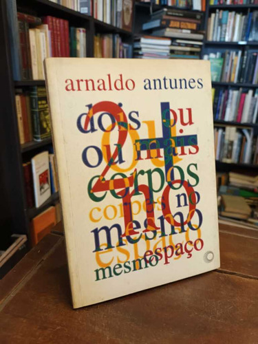 2 Ou + Corpos No Mesmo Espaço - Arnaldo Antunes (incluye Cd)