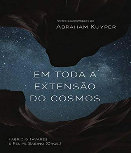 Em Toda A Extensao Do Cosmos, De Kuyper, Abraham. Editora Monergismo, Capa Mole Em Português