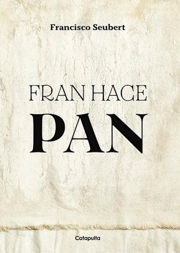 Fran Hace Pan - Francisco Seubert