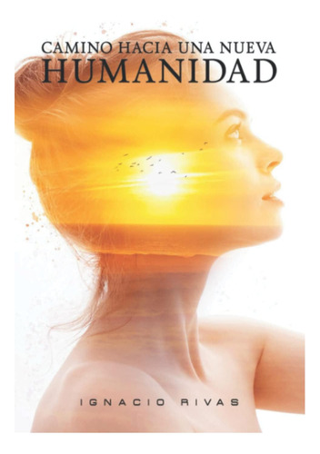 Libro: Camino Hacia Una Nueva Humanidad (spanish Edition)