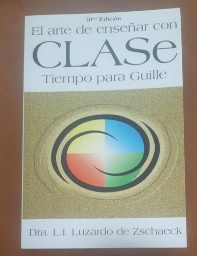 Libro El Arte De Enseñar Con Clase, Dra Luzardo Zschaeck