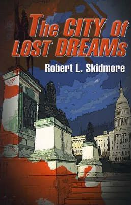 Libro The City Of Lost Dreams - Robert L Skidmore