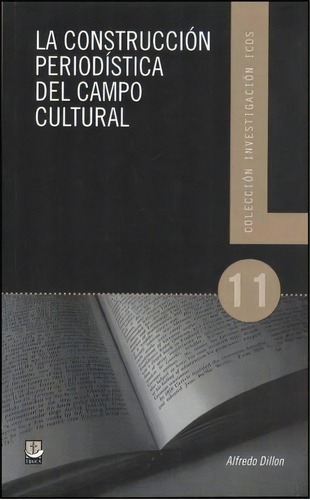 La Construccion Periodistica Del Campo Cultural, De Alfredo Dillon. Editorial Educa, Tapa Blanda, Edición 2011 En Español