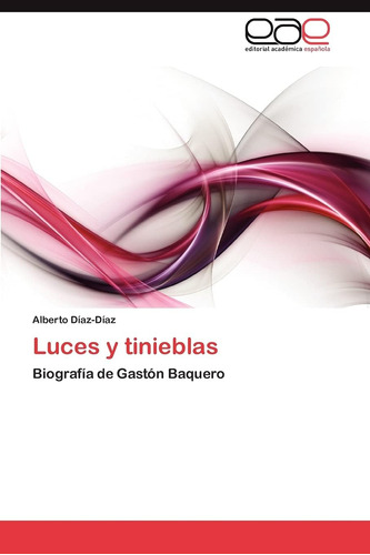 Libro: Luces Y Tinieblas: Biografía De Gastón Baquero (españ