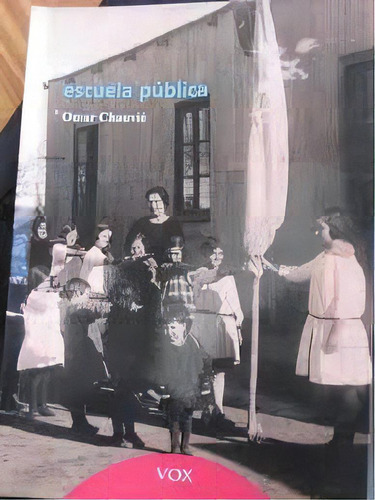 Escuela Publica, De Omar Chauvié. Editorial Ediciones Vox 