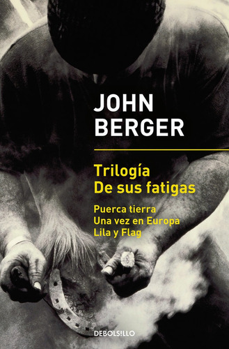 Trilogia De Sus Fatigas - Berger, John