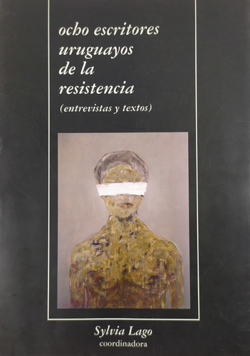 Libros: Ocho Escritores De La Resistencia Sylvia Lago