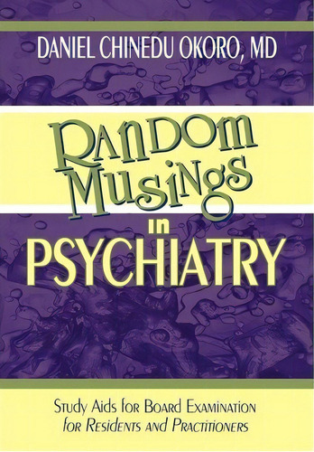 Random Musings In Psychiatry, De Daniel Chinedu Okoro. Editorial Iuniverse, Tapa Dura En Inglés