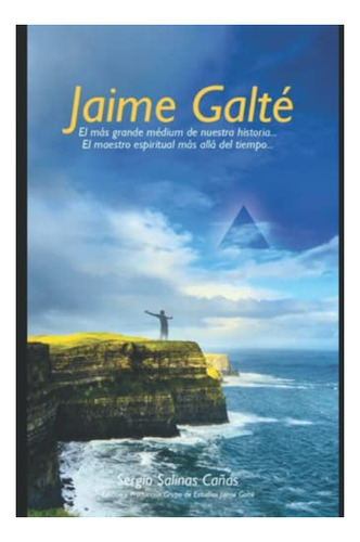 Libro : Jaime Galte El Mas Grande Medium De Nuestra...