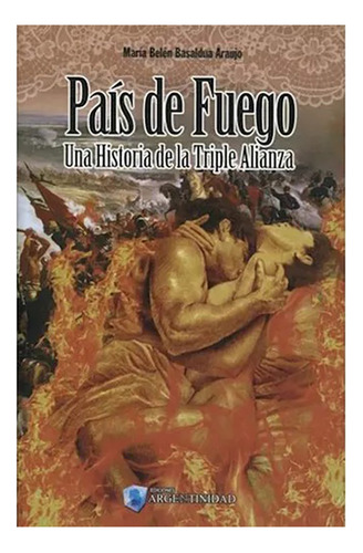 Pais De Fuego Una Hist.d/la Trip.ali - Basualdo Araujo - #l