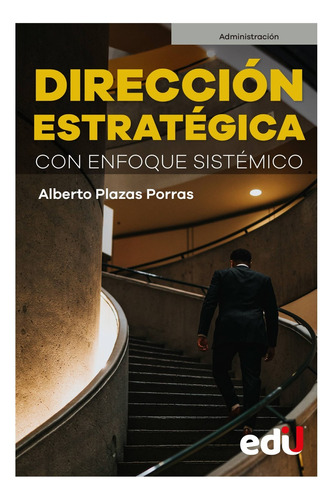 Dirección Estratégica. Con Enfoque Sistémico