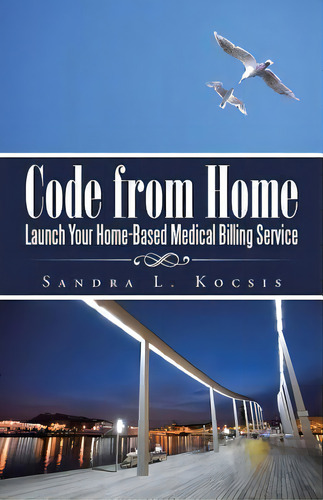 Code From Home, De Sandra L Kocsis. Editorial Iuniverse, Tapa Blanda En Inglés