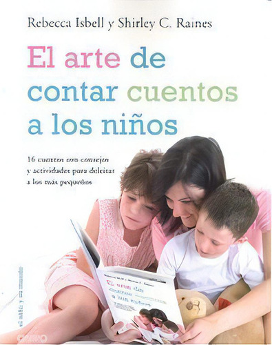 El Arte De Contar Cuentos A Los Niãâ±os: 16 Cuentos Con Consejos Y Actividades Para Deleitar A Los Más Pequeños, De Rebecca Isbell., Vol. 1. Editorial Oniro, Tapa Blanda En Español