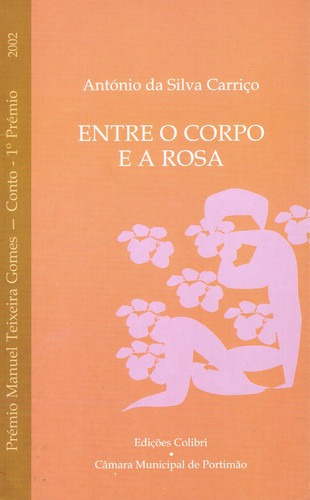 Libro Entre O Corpo E A Rosaprémio Manuel Texeira Gomes 200