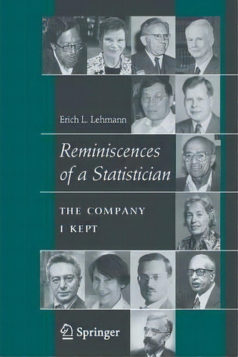 Reminiscences Of A Statistician : The Company I Kept, De Erich L. Lehmann. Editorial Springer-verlag New York Inc., Tapa Blanda En Inglés