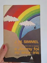 Comprar Livro E Jimmy Foi Ao Arco-íris - J. M. Simmel [0000]