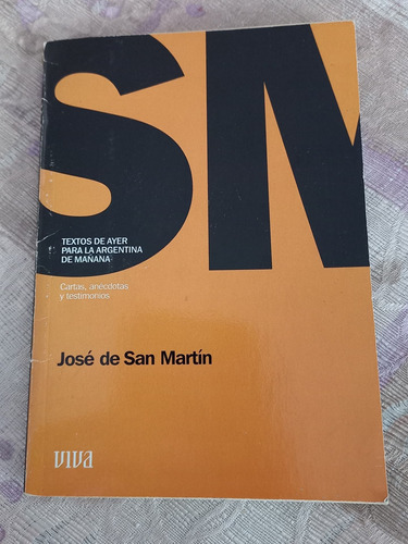 Textos De Ayer Para La Argentina De Mañana José De Sanmartin