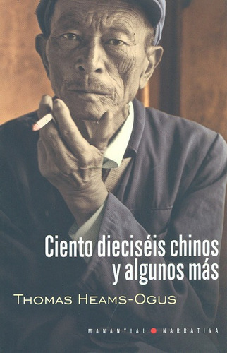 Ciento Dieciseis Chinos Y Algunos Mas, De Heams-ogus, Thomas. Editorial Manantial, Tapa Blanda, Edición 1 En Español, 2011