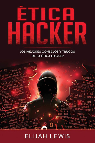 Libro: Ética Hacker: Los Mejores Consejos Y Trucos De La