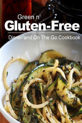 Libro Green N' Gluten-free - Dinner And On The Go Cookboo...