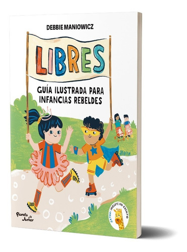 Libres: Guía Ilustrada Para Infancias Rebeldes D. Maniowicz