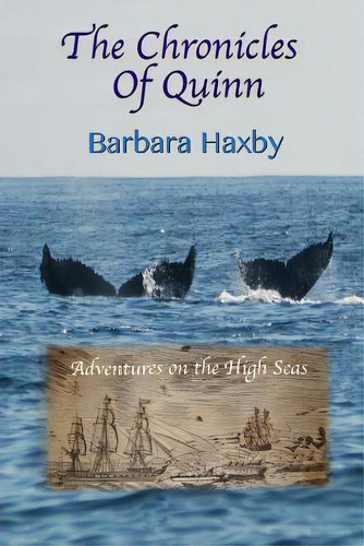 The Chronicles Of Quinn: Adventures On The High Seas, De Haxby, Barbara. Editorial Lightning Source Inc, Tapa Blanda En Inglés