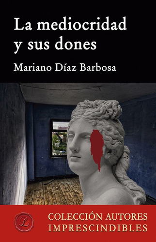 Libro La Mediocridad Y Sus Dones - Mariano Diaz Barbosa