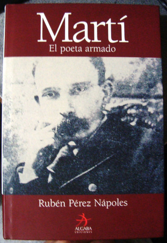 Jose Marti Biografia Obras Vida Guerra Guerrilla Cubana