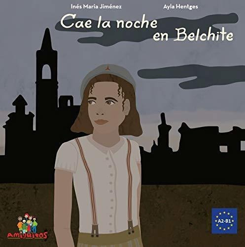 Cae La Noche En Belchite: Eine Spanische Lektüre Für Jugendl