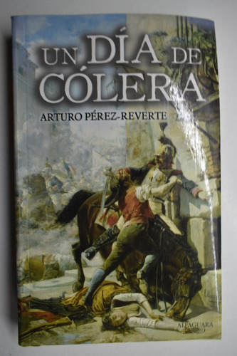 Un Día De Cólera Arturo Pérez-reverte                   C160