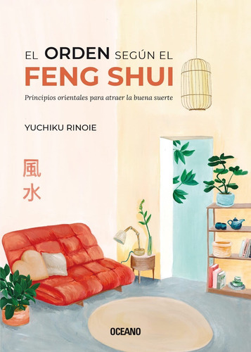 El Orden Según El Feng Shui - Yuchiku Rinoie - Nuevo