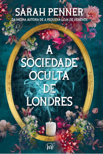 A sociedade oculta de Londres, de Sarah Penner. Editora HARLEQUIN BOOKS, capa mole, edição 1 em português, 2024