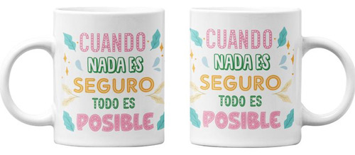 Tazones Tazas Blancas Cuando Nada Es Seguro Todo Es Posible